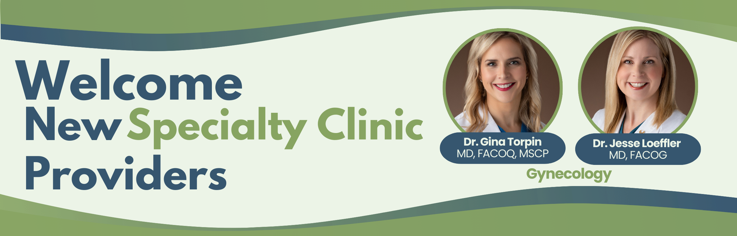 Welcome new Specialty Clinic gynecology providers, Dr. Gina Torpin & Dr. Jesse Loeffler 